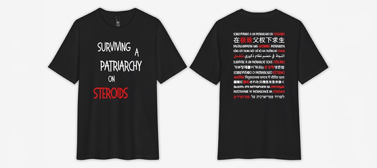 Surviving a Patriarchy on Steroids — promotional t-shirt